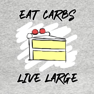 Eat Carbs Live Large T-Shirt